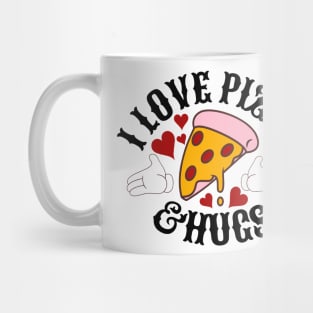 I love Pizza and hugs Mug